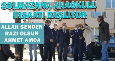 SOLMAZANA ANAOKULU İNŞAATI BAŞLIYOR