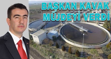 BAŞKAN KAVAK MÜJDEYİ VERDİ