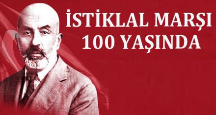 İSTİKLAL MARŞI 100 YAŞINDA