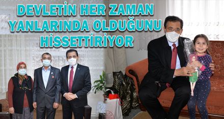 DEVLETİN HER ZAMAN YANLARINDA OLDUĞUNU HİSSETTİRİYOR