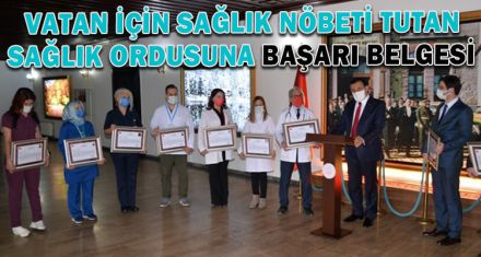  VATAN İÇİN SAĞLIK NÖBETİ TUTAN SAĞLIK ORDUSUNA BAŞARI BELGESİ