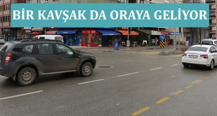 BİR KAVŞAK DA ORAYA GELİYOR