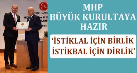 MHP BÜYÜK KURULTAYA HAZIR