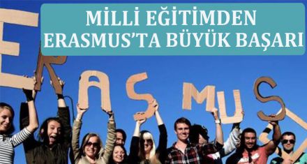 MİLLİ EĞİTİMDEN ERASMUSTA BÜYÜK BAŞARI