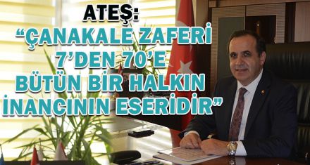 ATEŞ: “7'DEN 70'E BÜTÜN BİR HALKIN İNANCININ ESERİDİR”