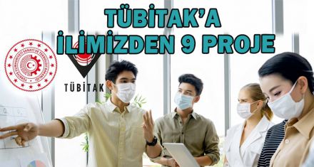 TÜBİTAK'A İLİMİZDEN 9 PROJE