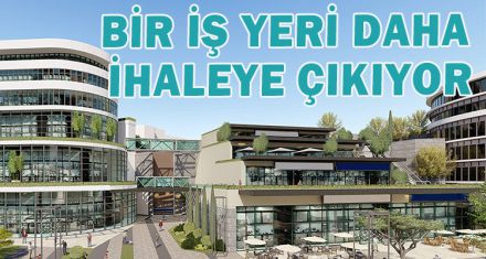 BİR İŞ YERİ DAHA İHALEYE ÇIKIYOR.