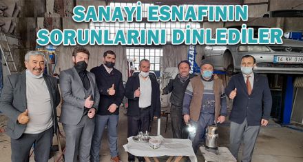 SANAYİ ESNAFININ SORUNLARINI DİNLEDİLER