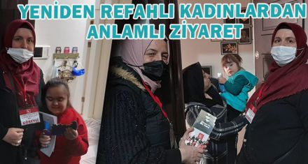 YENİDEN REFAHLI KADINLARDAN ANLAMLI ZİYARET