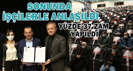 SONUNDA İŞÇİLERLE ANLAŞILDI