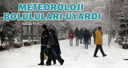 METEOROLOJİ BOLULULARI UYARDI