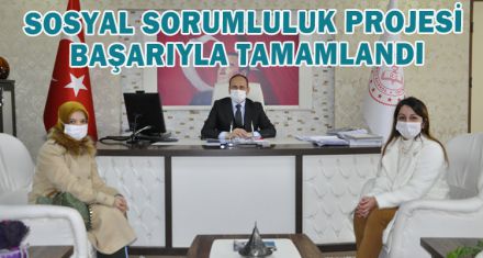 SOSYAL SORUMLULUK PROJESİ BAŞARIYLA TAMAMLANDI