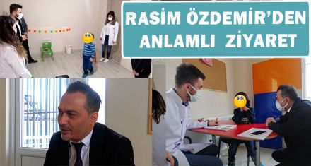 RASİM ÖZDEMİR'DEN ANLAMLI  ZİYARET