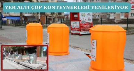 YER ALTI ÇÖP KONTERNERLERİ YENİLENİYOR