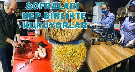 SOFRALARI HEP BİRLİKTE KURUYORLAR