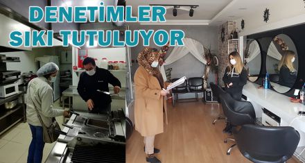 DENETİMLER SIKI TUTULUYOR