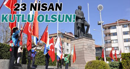 23 NİSAN KUTLU OLSUN!