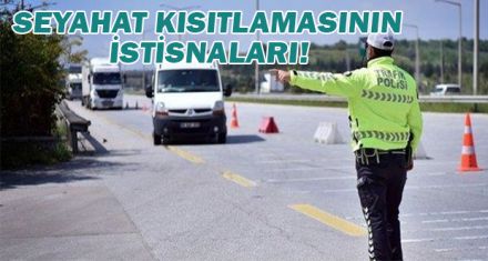 SEYAHAT KISITLAMASININ İSTİSNALARI