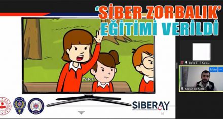 SİBER ZORBALIK EĞİTİMİ VERİLDİ