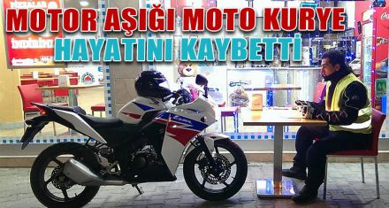 MOTOR AŞIĞI MOTO KURYE HAYATINI KAYBETTİ