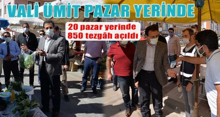 VALİ ÜMİT PAZAR YERİNDE