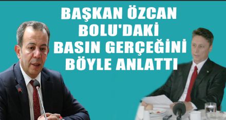 BAŞKAN ÖZCAN BOLU'DAKİ BASIN GERÇEĞİNİ BÖYLE ANLATTI