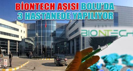 BİONTECH AŞISI 3 HASTANEDE YAPILIYOR