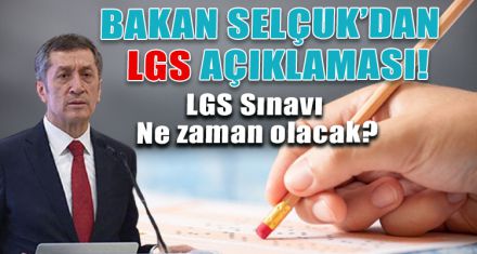 BAKAN SELÇUK'DAN  LGS AÇIKLAMASI!