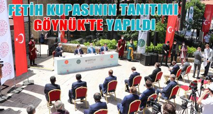 FETİH KUPASININ TANITIMI GÖYNÜK'TE YAPILDI