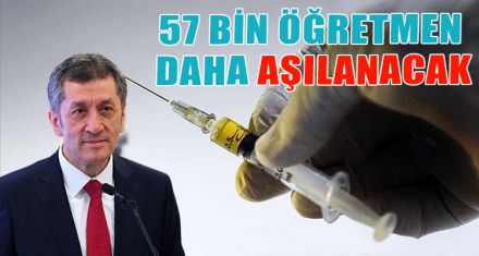 57 BİN ÖĞRETMEN DAHA AŞILANACAK