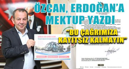 ÖZCAN, ERDOĞAN'A MEKTUP YAZDI