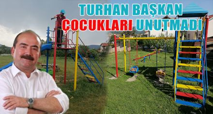 TURHAN BAŞKAN ÇOCUKLARI UNUTMADI