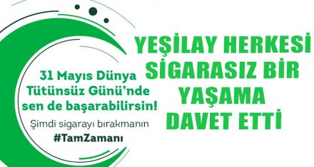 YEŞİLAY SİGARASIZ YENİ BİR YAŞAMA DAVET ETTİ