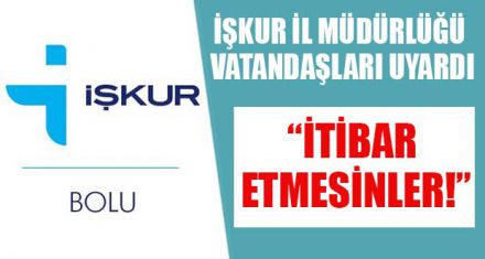 İŞKUR VATANDAŞLARI UYARDI