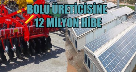 BOLU ÜRETİCİSİNE 12 MİLYON HİBE.
