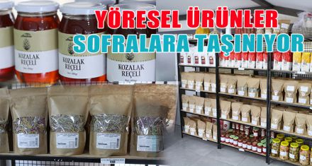 YÖRESEL ÜRÜNLER SOFRALARA TAŞINIYOR