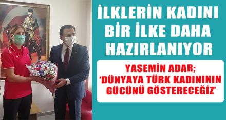 İLKLERİN KADINI BİR İLKE DAHA HAZIRLANIYOR