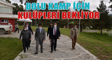 BOLU KAMP İÇİN KULÜPLERİ BEKLİYOR
