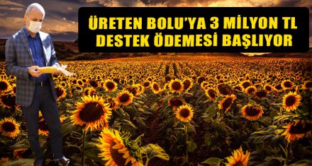ÜRETEN BOLU'YA 3  MİLYON TL DESTEK ÖDEMESİ BAŞLIYOR