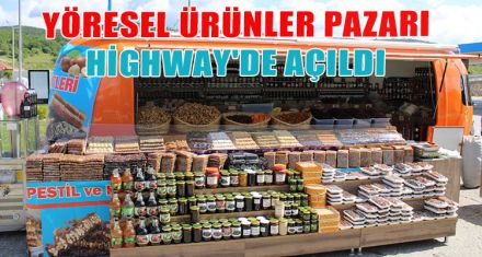 YÖRESEL ÜRÜNLER PAZARI HİGHWAY'DE AÇILDI!