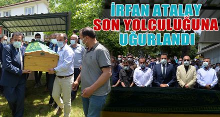 İRFAN ATALAY, SON YOLCULUĞUNA UĞURLANDI