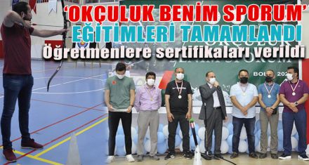 ‘OKÇULUK BENİM SPORUM' EĞİTİMLERİ TAMAMLANDI