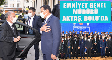 EMNİYET GENEL MÜDÜRÜ AKTAŞ BOLU'DA