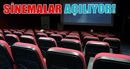 SİNEMALAR AÇILIYOR!