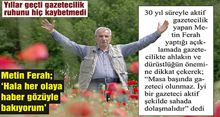 Metin Ferah; ‘Masa başında oturarak gazeteci olunmaz'