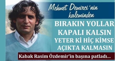 BIRAKIN YOLLAR KAPALI KALSIN!