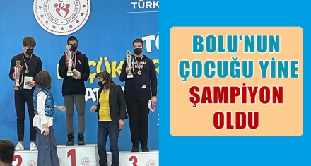 BOLU'NUN ÇOCUĞU YİNE ŞAMPİYON OLDU 