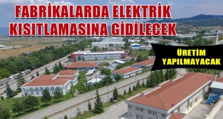 FABRİKALARDA ELEKTRİK KISITLAMASINA GİDİLECEK