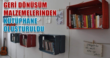 GERİ DÖNÜŞÜM MALZEMELERİNDEN KÜTÜPHANE OLUŞTURULDU