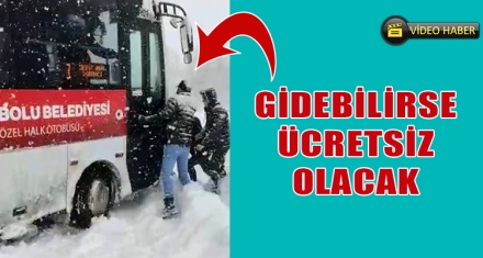 GİDEBİLİRSE ÜCRETSİZ OLACAK